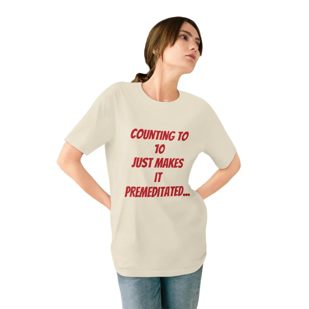 Feral Vibes Organic Staple T-shirt, Threatening and Edgy Tee, Counting to 10 just makes it Premeditated, Edgy Graphic Tee, Unisex T-shirt