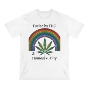 Graphic Tee - Fueled by THC & Homosexuality
